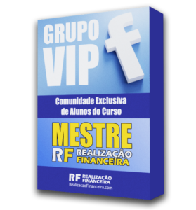 Grupo VIP no facebook do Curso Mestre em Realização Financeira. Um curso completo de investimentos para a independência financeira. Professor Paulo RAS.